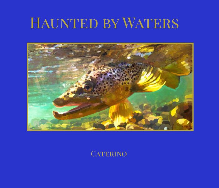 View Haunted by Waters by Caterino