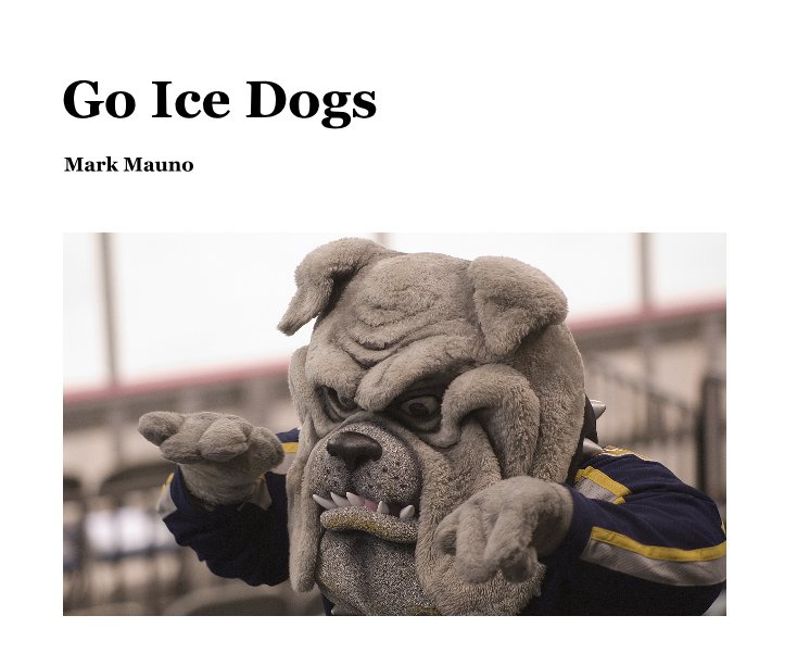 View Go Ice Dogs by Mark Mauno