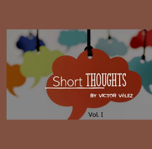Ver Short Thoughts por Victor Velez