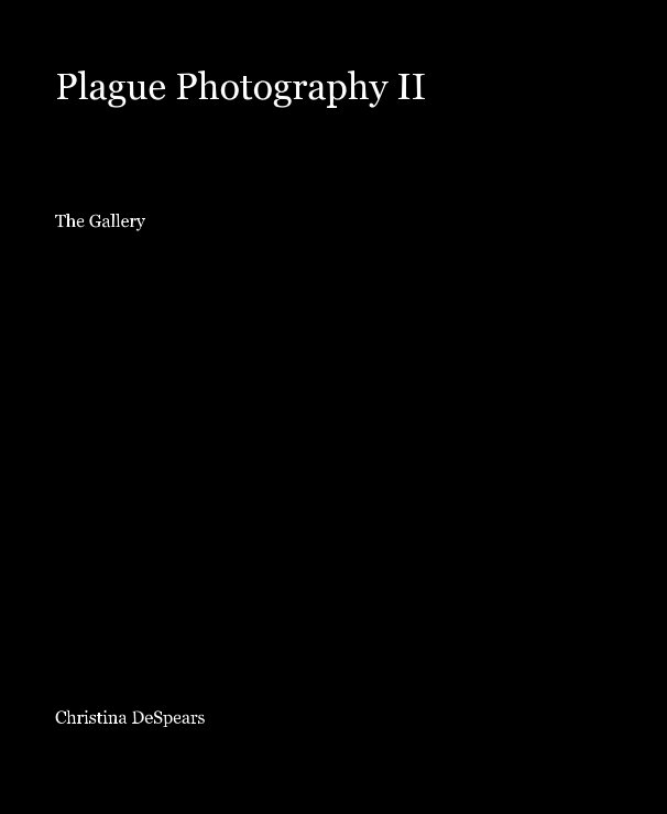 View Plague Photography II by Christina DeSpears