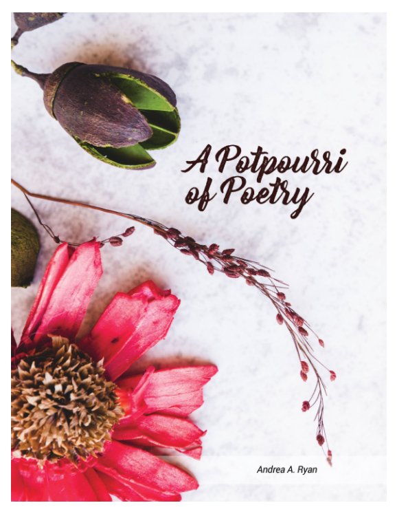 Bekijk A Potpourri of Poetry op Andrea A. Ryan