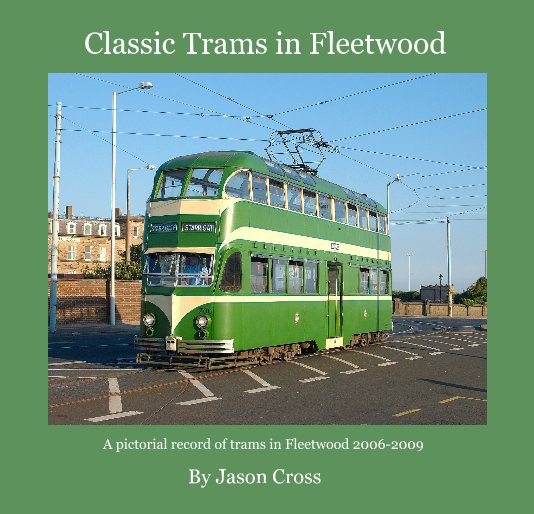 View Classic Trams in Fleetwood by Jason Cross