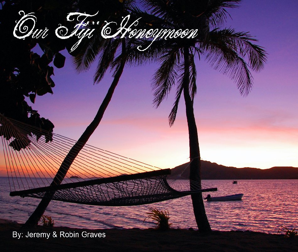 View Our Fiji Honeymoon by Robin Graves