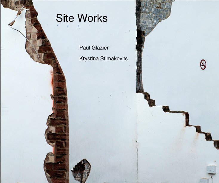 View Site Works by Paul Glazier Krystina Stimakovits