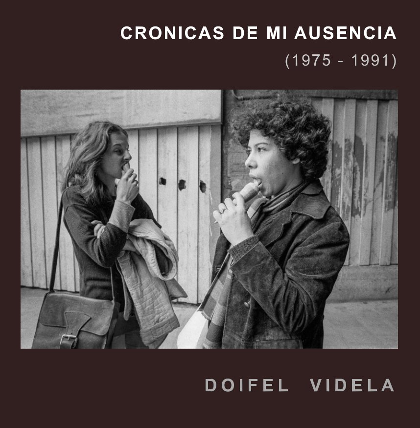 View Cronicas de mi Ausencia by Doifel Videla