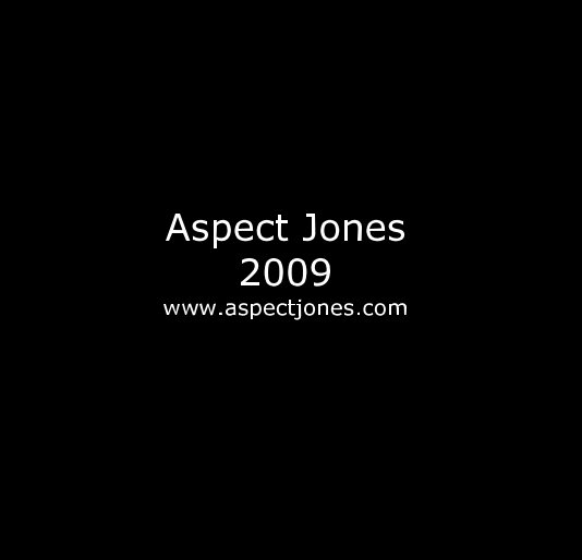 View Aspect Jones 2009 by Aspect Jones