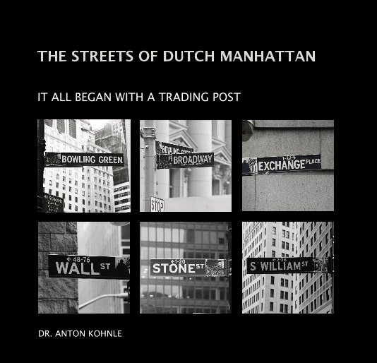 View THE STREETS OF DUTCH MANHATTAN by DR. ANTON KOHNLE