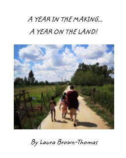 A year in the making, a year on the land! book cover