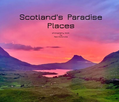 Scotland's Paradise Places in the Scottish Highlands, the North Coast 500 and the Outer Hebrides 2021. book cover