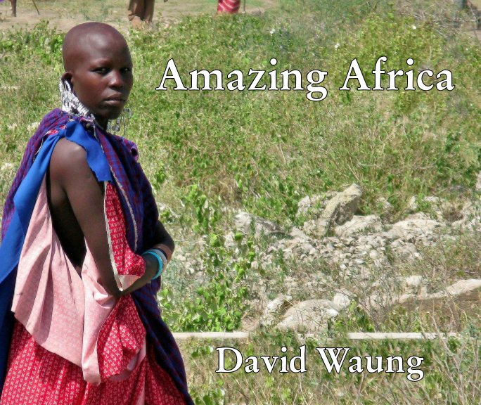 View Amazing Africa by David Waung