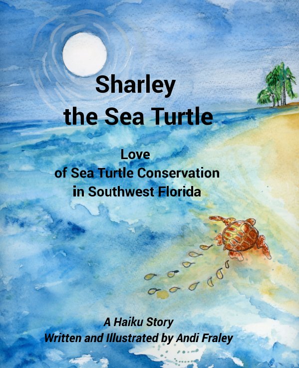 View Sharley the Sea TurtleLove of Sea Turtle Conservation in Southwest Florida by Andi Fraley