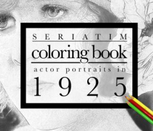 Seriatim coloring book: Actor portraits in 1925 book cover