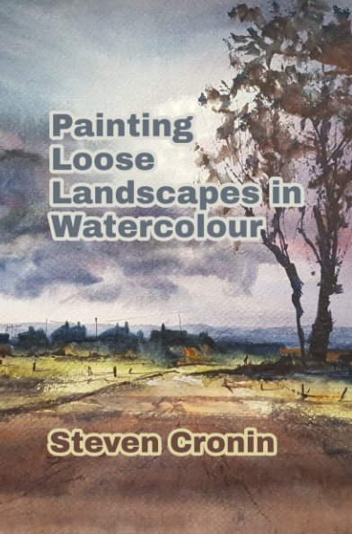 View Painting Loose Landscapes in Watercolour by Steven Cronin
