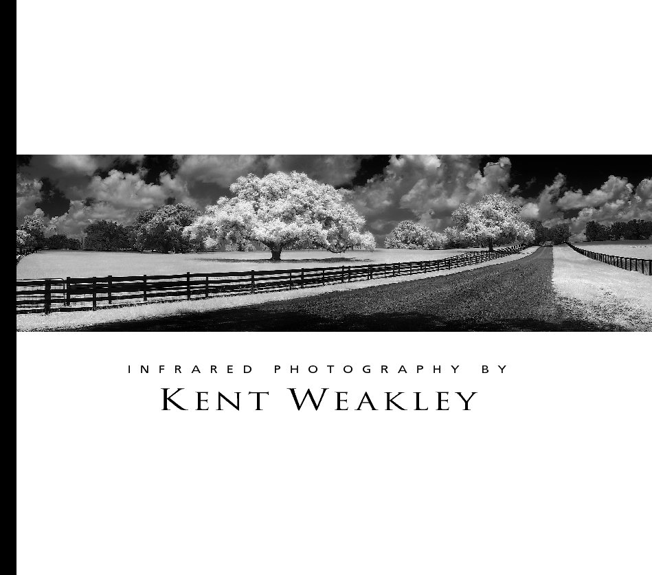 View Infrared Photography by Kent Weakley by Kent Weakley
