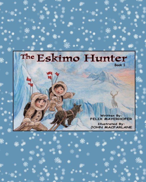 View The Eskimo Hunter by Felix Mayerhofer