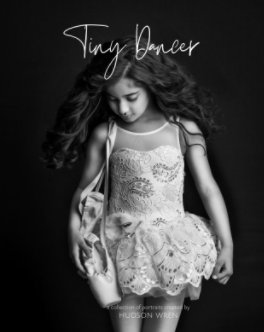 Tiny Dancer - a collection of portraits by Hudson Wren book cover
