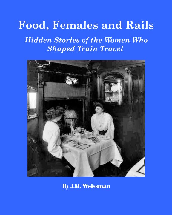 View Food, Females and Rails by Jane M. Weissman