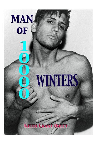 View Man Of 10,000 Winters by Keith Grant Odett