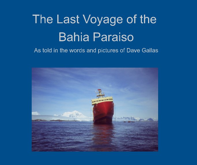 View The Last Voyage of the Bahia Paraiso by Dave Gallas