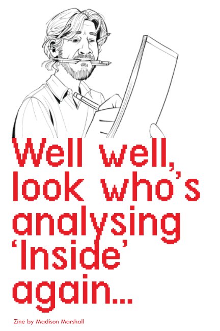 View Well well, look who's analysing 'Inside' again by Madison Marshall