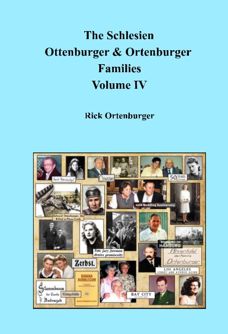 View The Schlesien Ortenburger Families Volume IV by Rick Ortenburger