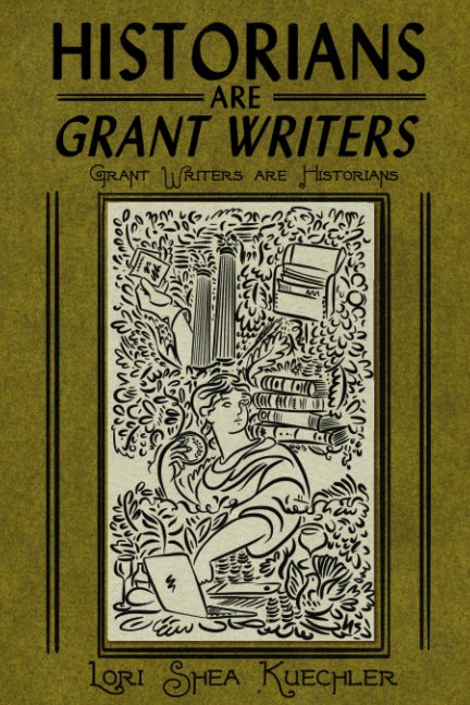 View Historians are Grant Writers by Lori Shea Kuechler