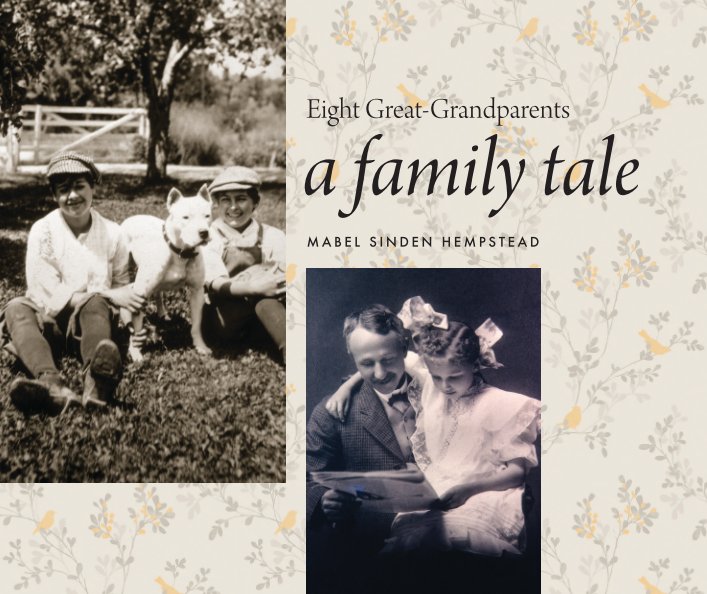 View Eight Great-Grandparents: A Family Tale by Mabel Sinden Hempstead