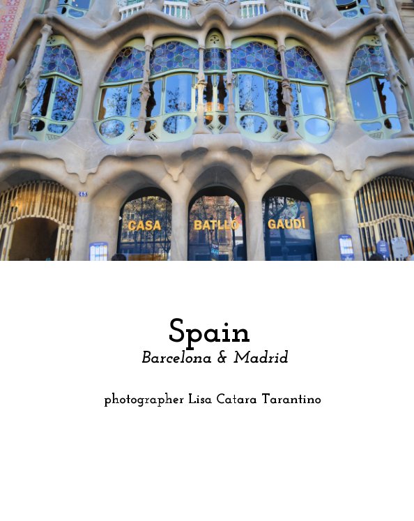 Ver Barcelona and Madrid, SPAIN por Lisa Catara Tarantino