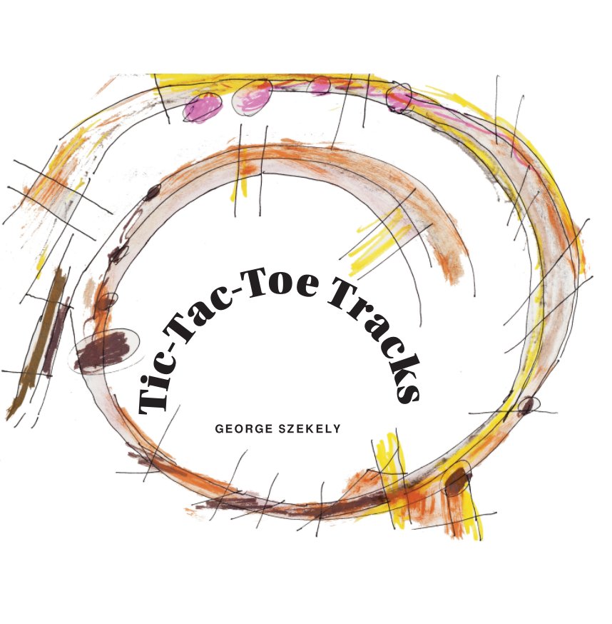 View Tic Tac Toe Tracks by George Szekely