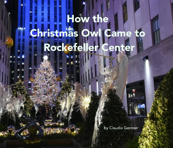 How the Christmas Owl Came to Rockefeller Center nach Claudia Gentner anzeigen