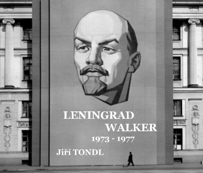 LENINGRAD WALKER 1973 - 1977 Jiri Tondl book cover