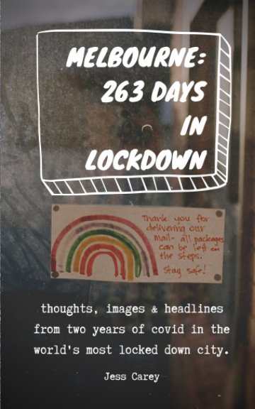View MELBOURNE: 263 Days In Lockdown by Jess Carey