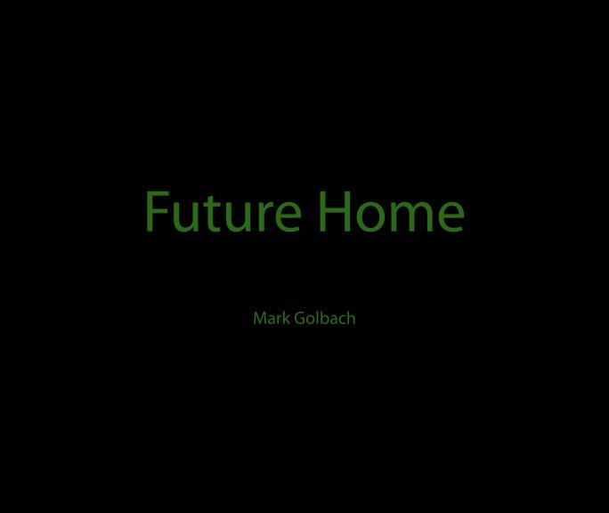 View Future Home by Mark Golbach