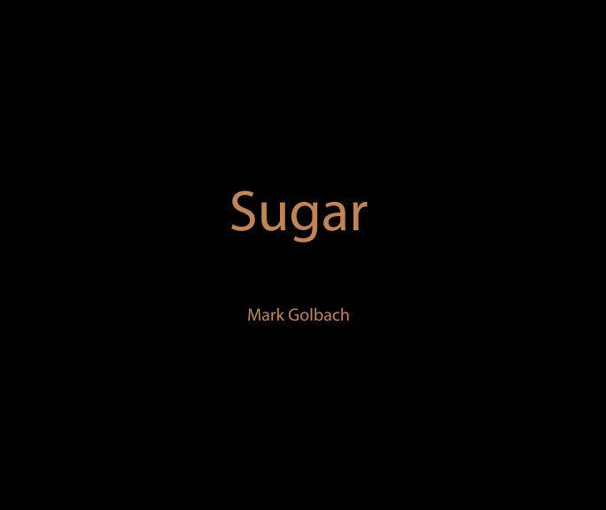 View Sugar by Mark Golbach