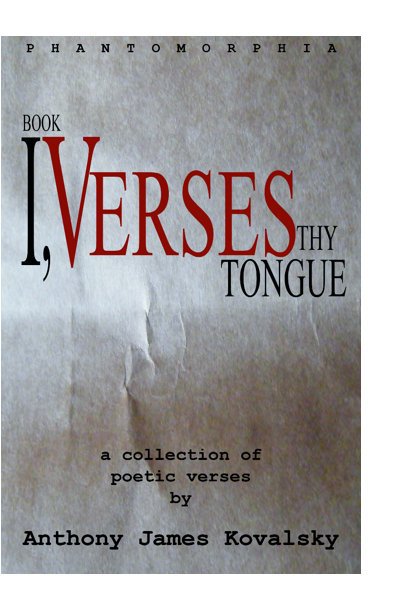 View I, Verses Thy Tongue by Anthony James Kovalsky