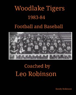 Woodlake Tigers 1983-84 Football and Baseball Coached by Leo Robinson book cover