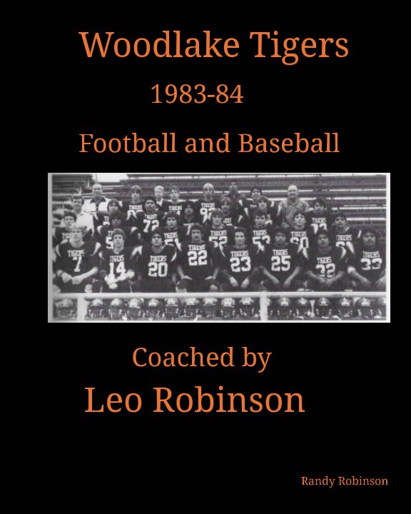 Visualizza Woodlake Tigers 1983-84 Football and Baseball Coached by Leo Robinson di Randy Robinson