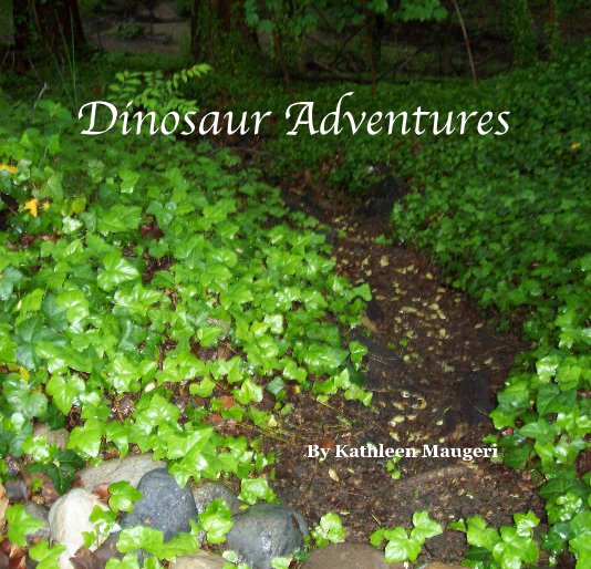 View Dinosaur Adventures by Kathleen Maugeri