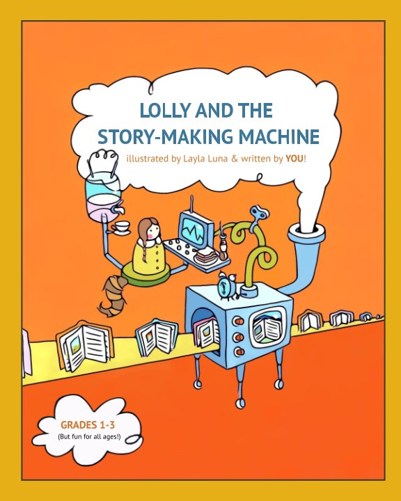 Ver Lolly and the Story-Making Machine por Layla Luna