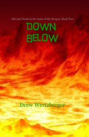 Life and Death in the Arms of My Dragon: Book Two Down Below book cover