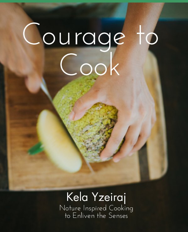 View The Courage To Cook by Kela Yzeiraj