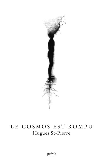 View Le cosmos est rompu by Hugues St-Pierre