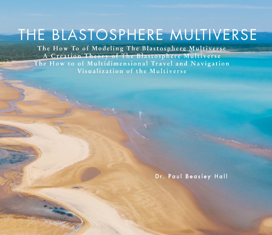 View The Blastosphere Multiverse by Dr. Paul Beasley Hall