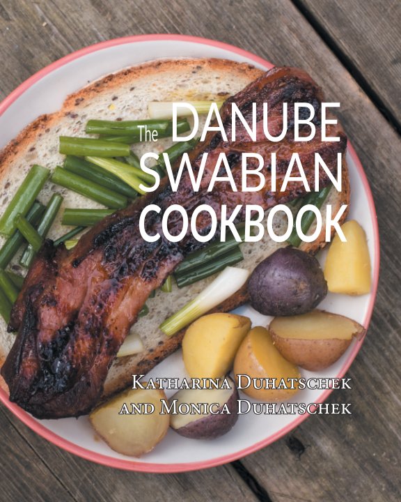 The Danube Swabian Cookbook nach Monica Duhatschek anzeigen