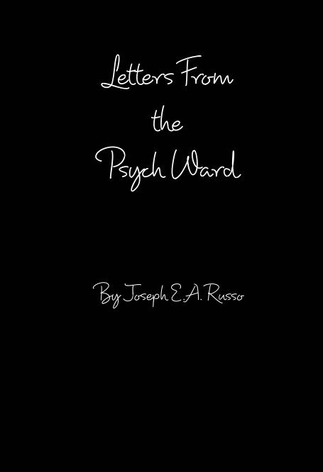 View Letters From The Psych Ward by Joseph E. A. Russo