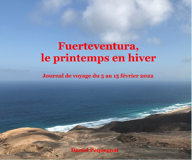 View Fuerteventura, le printemps en hiver by Daniel Pequegnot