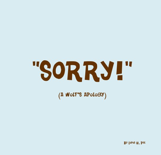 View "SORRY!" by Lupus H, Pye