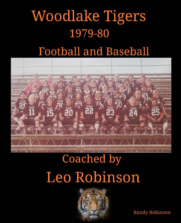 View Woodlake Tigers 1979-80 Football and Baseball coached by Leo Robinson by Randy Robinson