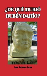 ¿De qué murió Rubén Darío? book cover