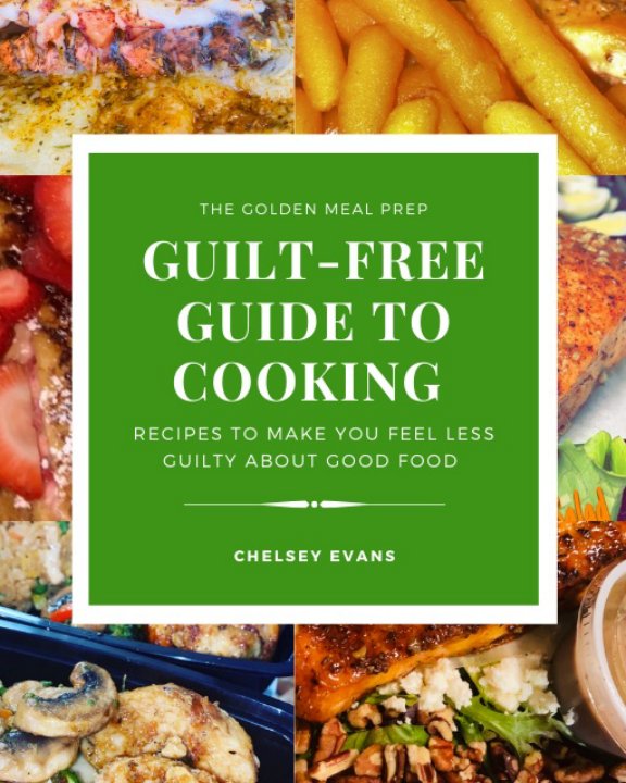 View Guilt-free Guide to cooking by Chelsey Evans
